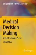 Medical Decision Making: A Health Economic Primer