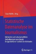 Statistische Datenanalyse Im Journalismus: Fallstudien Und Wissenschaftliche Anforderungen Zum Einsatz Fortgeschrittener Statistischer Methoden