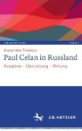Paul Celan in Russland: Rezeption - ?bersetzung - Wirkung