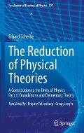 The Reduction of Physical Theories: A Contribution to the Unity of Physics Part 1: Foundations and Elementary Theory