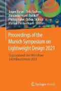 Proceedings of the Munich Symposium on Lightweight Design 2021: Tagungsband Zum M?nchner Leichtbauseminar 2021