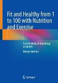 Fit and Healthy from 1 to 100 with Nutrition and Exercise: Current Medical Knowledge on Health