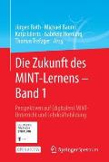 Die Zukunft Des Mint-Lernens - Band 1: Perspektiven Auf (Digitalen) Mint-Unterricht Und Lehrkr?ftebildung