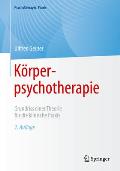 K?rperpsychotherapie: Grundriss Einer Theorie F?r Die Klinische PRAXIS