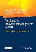 Ambidextres Innovationsmanagement in Kmu: Praxisnahe Konzepte Und Methoden