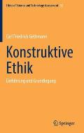 Konstruktive Ethik: Einf?hrung Und Grundlegung