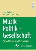 Musik - Politik - Gesellschaft: Michael Walter Zum 65. Geburtstag