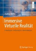 Immersive Virtuelle Realit?t: Grundlagen, Technologien, Anwendungen