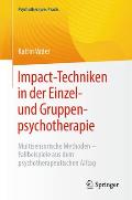 Impact-Techniken in Der Einzel- Und Gruppenpsychotherapie: Multisensorische Methoden - Fallbeispiele Aus Dem Psychotherapeutischen Alltag