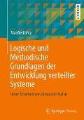 Logische Und Methodische Grundlagen Der Entwicklung Verteilter Systeme: Unter Mitarbeit Von Alexander Malkis