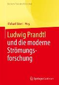 Ludwig Prandtl Und Die Moderne Str?mungsforschung: Ausgew?hlte Texte Zum Grenzschichtkonzept Und Zur Turbulenztheorie