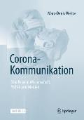 Corona-Kommunikation: Eine Krise in Wissenschaft, Politik Und Medien