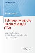Tiefenpsychologische Bindungsanalyse (Tba): Modell Und Methode - F?r ?rztliche Und Psychologische Psychotherapeuten