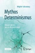 Mythos Determinismus: Wieviel Erkl?rt Uns Die Hirnforschung?