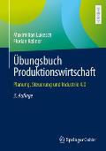 ?bungsbuch Produktionswirtschaft: Planung, Steuerung Und Industrie 4.0