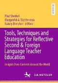 Tools, Techniques and Strategies for Reflective Second & Foreign Language Teacher Education: Insights from Contexts Around the World