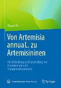 Von Artemisia Annua L. Zu Artemisininen: Die Entdeckung Und Entwicklung Von Artemisininen Und Malariamedikamenten