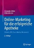 Online-Marketing F?r Die Erfolgreiche Apotheke: Website, Seo, Social Media, Werberecht