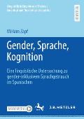 Gender, Sprache, Kognition: Eine Linguistische Untersuchung Zu Gender-Inklusivem Sprachgebrauch Im Spanischen
