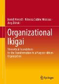 Organizational Ikigai: Theoretical Foundations for the Transformation to a Purpose-Driven Organization