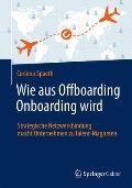 Wie Aus Offboarding Onboarding Wird: Strategische Netzwerkbindung Macht Unternehmen Zum Talent-Magnet