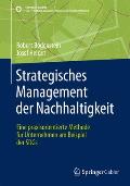 Strategisches Management Der Nachhaltigkeit: Eine Praxisorientierte Methode F?r Unternehmen Am Beispiel Der Sdgs