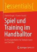 Spiel Und Training Im Handballtor: Ein Praxisleitfaden F?r Torh?terinnen Und Torh?ter