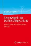 Seitenwege in Der Mathematikgeschichte: Potentiale Und Grenzen Alternativer Zug?nge