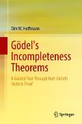 G?del's Incompleteness Theorems: A Guided Tour Through Kurt G?del's Historic Proof