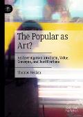 The Popular as Art?: An Investigation Into Form, Value, Concepts, and Justifications