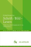 Schrift / Bild - Lesen: Interdisziplin?re Perspektiven F?r Die Leseforschung