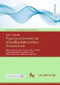 Figurennetzwerke Im Mittelhochdeutschen Artusroman: M?glichkeiten Und Grenzen Der Sozialen Netzwerkanalyse ALS Methode F?r Literaturwissenschaftliche