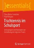 Tischtennis Im Schulsport: Anregungen Und Konzepte Zur Gestaltung Der Eigenen PRAXIS