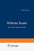 Wilhelm Raabe: Sein Leben Und Seine Werke