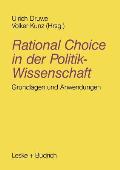 Rational Choice in Der Politikwissenschaft: Grundlagen Und Anwendungen