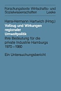 Vollzug Und Wirkungen Regionaler Umweltpolitik: Ihre Bedeutung F?r Die Private Industrie Hamburgs 1970-1980