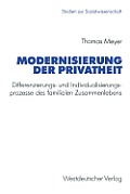 Modernisierung Der Privatheit: Differenzierungs- Und Individualisierungsprozesse Des Familialen Zusammenlebens