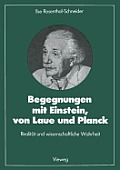 Begegnungen Mit Einstein, Von Laue Und Planck: Realit?t Und Wissenschaftliche Wahrheit