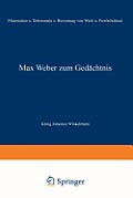 Max Weber Zum Ged?chtnis: Materialien Und Dokumente Zur Bewertung Von Werk Und Pers?nlichkeit