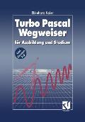 Turbo Pascal Wegweiser: F?r Ausbildung Und Studium