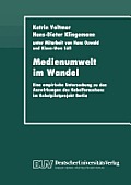Medienumwelt Im Wandel: Eine Empirische Untersuchung Zu Den Auswirkungen Des Kabelfernsehens Im Kabelpilotprojekt Berlin