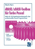 dBASE / Xbase-Toolbox F?r Turbo Pascal: Mehr ALS 150 Datenbankwerkzeuge F?r Den Professionellen Pascal-Programmierer