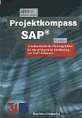 Projektkompass Sap(r): Arbeitsorientierte Planungshilfen F?r Die Erfolgreiche Einf?hrung Von Sap(r)-Software