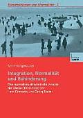 Integration, Normalit?t Und Behinderung: Eine Normalismustheoretische Analyse Der Werke (1970-2000) Von Hans Eberwein Und Georg Feuser