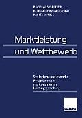 Marktleistung Und Wettbewerb: Strategische Und Operative Perspektiven Der Marktorientierten Leistungsgestaltung