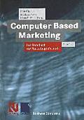 Computer Based Marketing: Das Handbuch Zur Marketinginformatik