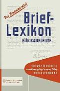 Brief-Lexikon F?r Kaufleute: Ein Handbuch F?r Rationelle Erledigung Der Korrespondenz