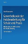 Gewerbekunde Der Holzbearbeitung F?r Schule Und PRAXIS: Band II: Die Werkzeuge Und Maschinen Der Holzbearbeitung