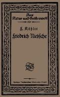 Friedrich Nietzsche: Bearbeitet Nach Sechs Vorlesungen Gehalten an Der Volkshochschule Zu K?ln Im Winter 1920