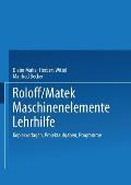Roloff/Matek Maschinenelemente Lehrhilfe: Kopiervorlagen, Projektaufgaben, Programme